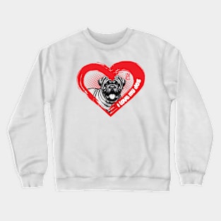 I Love My Dogue de Bordeaux - Brave dog - I Love my dog Crewneck Sweatshirt